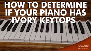 How To Determine If Your Piano Has Ivory Keytops I HOWARD PIANO INDUSTRIES [upl. by Imojean]