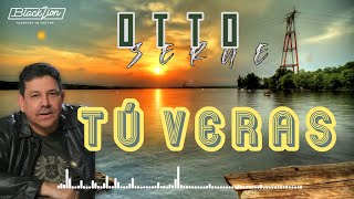 Otto Serge  Tú Veras Video Lyric [upl. by Ennaeilsel]