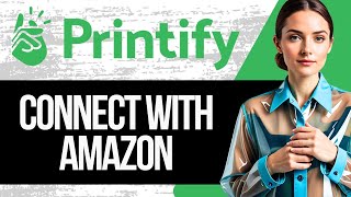 How to Connect Printify to Amazon  How to Link Printify with Amazon Tutorial 2024 [upl. by Lamarre]