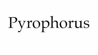 How to Pronounce Pyrophorus [upl. by Rebecka107]