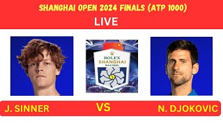 J SINNER vs N DJOKOVIC  SHANGHAI OPEN 2024 FINALS  LIVE PLAYBYPLAYLIVE STREAM TENNIS TALK [upl. by Pall]