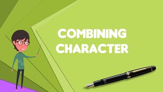 What is Combining character Explain Combining character Define Combining character [upl. by Notsrik]