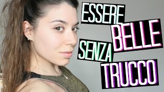 COME ESSERE BELLE SENZA TRUCCO IN 5 STEP TUTTI I MIEI TRUCCHETTI ❤ NO MAKEUP HACKS  Adriana Spink [upl. by Adnarram926]