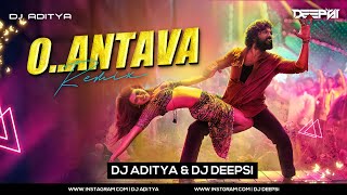 Oo Antava Oo Oo Antava Remix  DJ Deepsi X DJ Aditya  Allu Arjun  Pushpa [upl. by Yht]