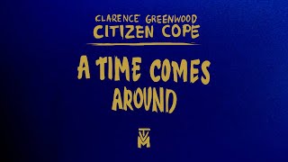 Citizen Cope  Time Comes Around  Official Lyric Video [upl. by Adnohsal]