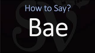 How to Pronounce Bae CORRECTLY [upl. by Collen]