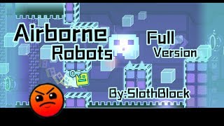 Geometry Dash  Airborne Robots Full Version [upl. by Calhoun406]