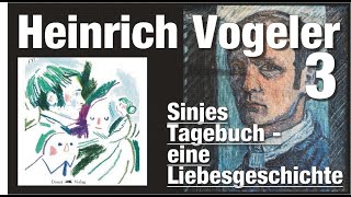 Heinrich Vogeler 3 Sinjes Tagebuch  eine Liebesgeschichte [upl. by Roswald]