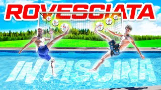 ⚽️ ROVESCIATA CHALLENGE in PISCINA 💦 [upl. by Lisan]