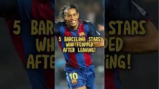 5 Barcelona Legends Who FELL OFF After Leaving 😱⚽ barcelona football laliga premierleague [upl. by Acirtal]