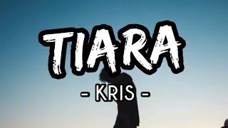 Tiara  Kris Lirik [upl. by Ecitnerp]