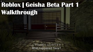 Roblox  Geisha Beta Part 1 Walkthrough [upl. by Ellerret635]