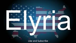 How to correctly pronounce the City in Ohio America  Elyria [upl. by Karsten47]