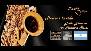 🇦🇷 HONRAR LA VIDA  Eladia Blazquez  ver Marilina Ross  Tenor Sax [upl. by Vedi804]