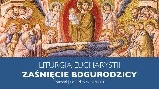 Liturgia Eucharystii  Zaśnięcie Bogurodzicy [upl. by Yrrot]