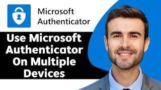 How to Use Microsoft Authenticator on Multiple Devices in 2025  Authenticator Tutorial [upl. by Howey]