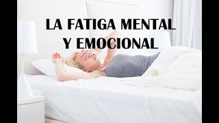 La fatiga mental y emocional [upl. by Ahsenauq]