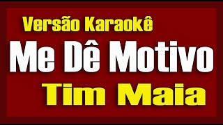 Tim Maia Me Dê Motivo Karaokê [upl. by Akeem]