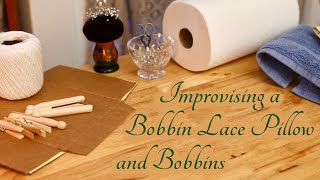 Improvising a Bobbin Lace Pillow and Bobbins With Whatevers Around [upl. by Afinom]