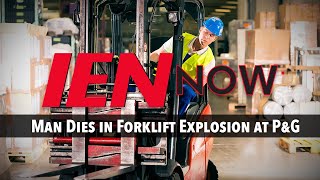 IEN NOW Man Dies in Forklift Explosion at PampG [upl. by Notyal802]