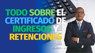 Todo sobre el Certificado de Ingresos y Retenciones [upl. by Derr]