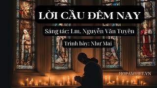 Lời cầu đêm nay  Như Mai  Sáng tác Lm Nguyễn Văn Tuyên [upl. by Eicaj]