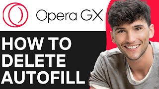 How To Delete Autofill In Opera GX Clear Autofill Form Data 2024 [upl. by Benedetto]