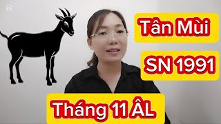 tuổi TÂN MÙI SN 1991 Nam amp NỮ Tháng 11 ÂL năm 2024 [upl. by Edlun]