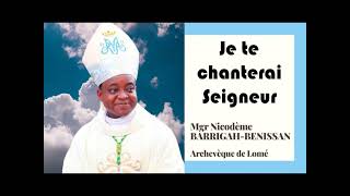 je te chanterai seigneur de Monseigneur Nicodème BarrigahBénissan [upl. by Donadee997]