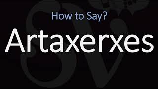 How to Pronounce Artaxerxes CORRECTLY [upl. by Semajwerdna]