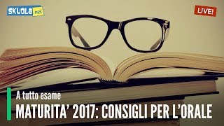 Maturità 2017 consigli per lorale [upl. by Shayn]