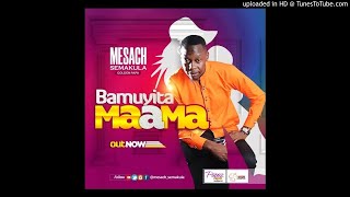 Bamuyita Maama By Mesach Semakula Ugandan Music 2019 [upl. by Harms15]