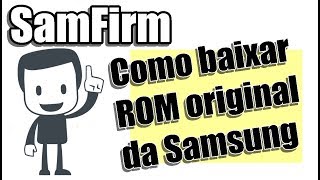 SAMFIRM  Como Baixar ROM Original da SAMSUNG todos os modelos [upl. by Nickerson856]