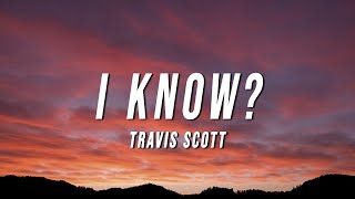 Travis Scott  I Know Lyrics [upl. by Nara]