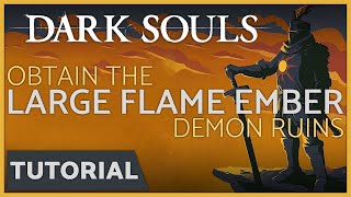 Dark Souls  How to get the Large Flame Ember in the Demon Ruins [upl. by Enortna]