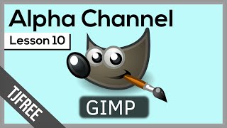 Gimp Lesson 10  Using Transparency and Alpha Channel [upl. by Anilys]