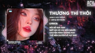 Rời Bỏ Nơi Anh Biết Em Có Vui Bên Người Remix  THƯƠNG THÌ THÔI REMIX Bản Siêu Thấm BeBe [upl. by Scevor]