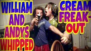 WILLIAM AND ANDYS WHIPPED CREAM FREAKOUT [upl. by Dre]