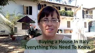 Buying A House In Italy  Everything You Need To Know [upl. by Ennyrb]