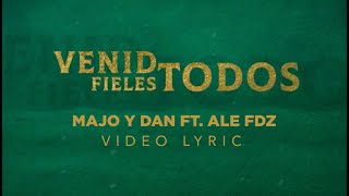 Venid Fieles Todos  Majo y Dan ft Ale Fdz Video Lyric [upl. by Yenar]