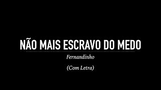 Não Mais Escravo do Medo  Fernandinho Com Letra [upl. by Ellebasi]