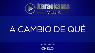 Karaokanta  Chelo  A cambio de quéCALIDAD PROFESIONAL [upl. by Euqinahs900]