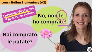 14 Learn Italian Elementary A2 I pronomi diretti lo la li le con il passato prossimo [upl. by Nnairb]