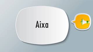 How To Pronounce Aixa [upl. by Alegre737]