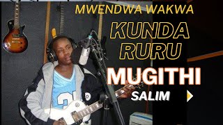 Mighty Salim Mwendwa wakwa Kunda ruru Mugithi  Official Song with animation  Msafiri [upl. by Ming942]