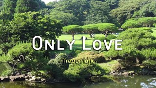 Only Love  KARAOKE VERSION  in the style of Trademark [upl. by Aydan]