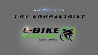 EBIKE KASTEN proudly presents  ISY Kompaktrad  wir stellen vor [upl. by Kenwee]