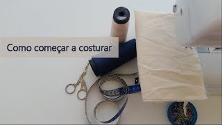 Como começar a costurar  aula para iniciantes [upl. by Darraj300]