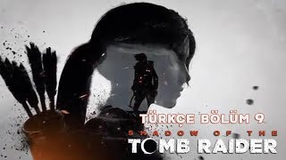 LARA İYİ GECELER DİLER   Shadow Of The Tomb Raider Türkçe Bölüm 9 [upl. by Annayhs494]