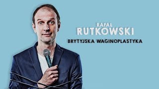 Brytyjska waginoplastyka  RAFAŁ RUTKOWSKI  StandUp [upl. by Madelina]